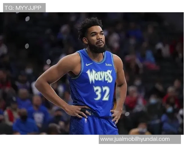 卡尔安东尼唐斯在NBA赛季中的表现与未来发展展望 卡尔安东尼唐斯在NBA赛季中的表现与未来发展展望