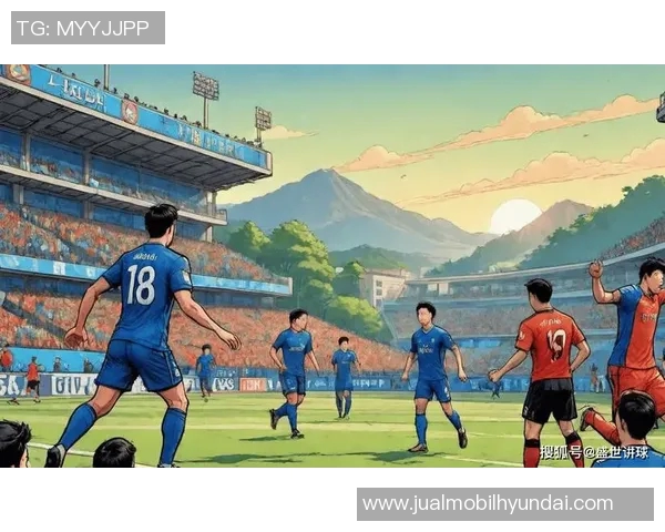 尉山现代与仁川联的激烈对决展现足球魅力与战术智慧